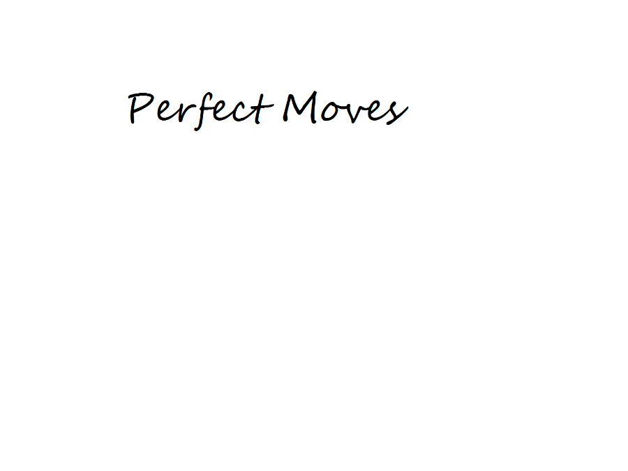 Perfect Moves